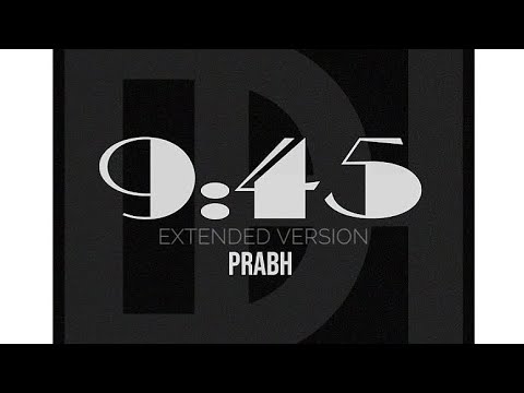 Prabh - 9:45 (Extended Version)