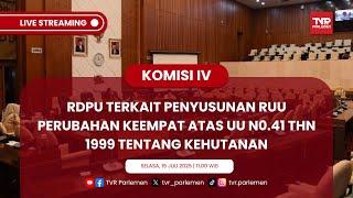 KOMISI IV DPR RDPU TERKAIT PENYUSUNAN RUU PERUBAHAN KEEMPAT ATAS UU N0.41 THN 1999 TENTANG KEHUTANAN