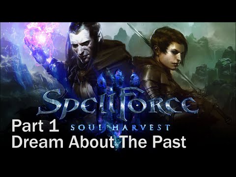 SpellForce 3 Soul Harvest. Part 1 Dream About The Past. Walkthrough. Gameplay PC Ultra. Full