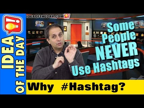 Why do Some People Use Hashtags... and Some People Don't?  Idea of the day #241