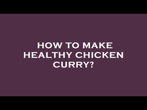 How to make healthy chicken curry?