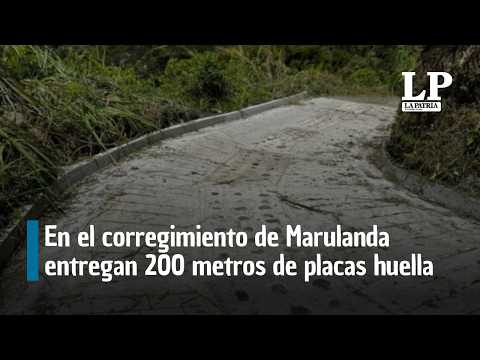 En el corregimiento de Marulanda (Caldas) entregan 200 metros de placas huella
