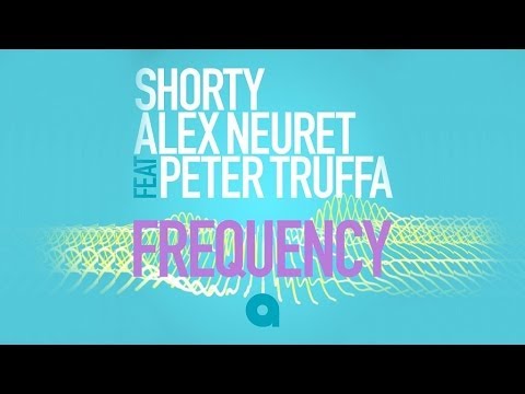 Shorty, Alex Neuret - Frequency feat.Peter Truffa