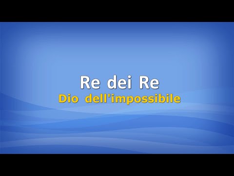 Re dei Re (Dio dell'impossibile) con testo