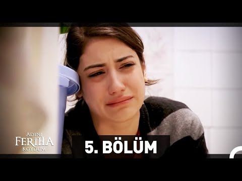 Adını Feriha Koydum 5. Bölüm