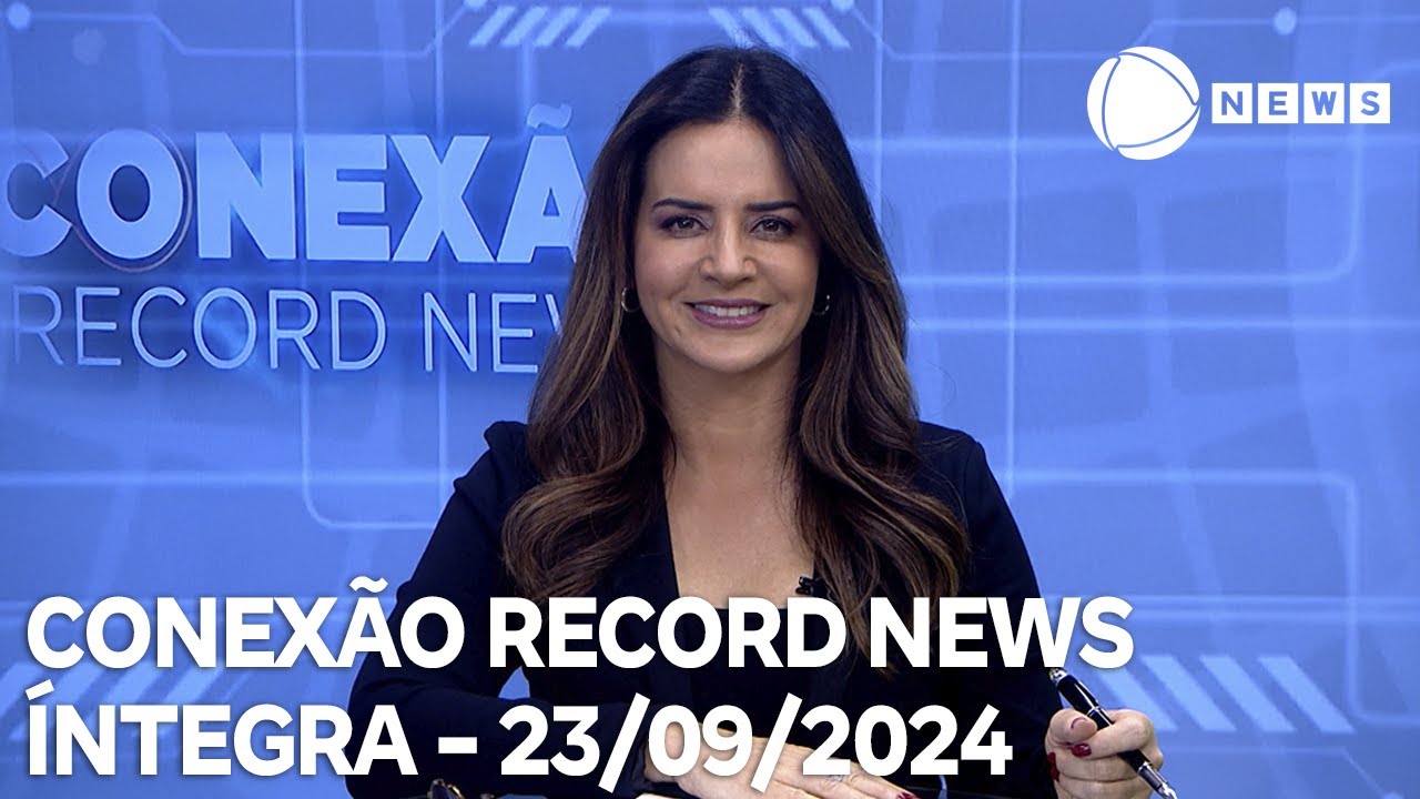 Conexão Record News - 23/09/2024