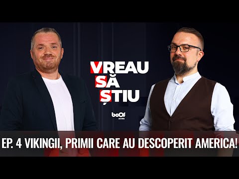 VIKINGII, PRIMII CARE AU DESCOPERIT AMERICA | VREAU SĂ ȘTIU EP 4