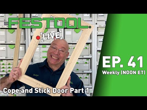 Festool Live Episode 41 - Cope and Stick Door Part 1