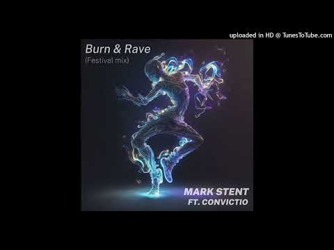 Mark Stent ft Convictio - Burn & Rave (Mark Stent Peak Time Festival Mix)