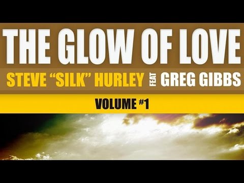 Steve 'Silk' Hurley feat. Greg Gibbs - The Glow Of Love (Eddie Valdez Main Remix)