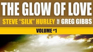 Steve 'Silk' Hurley feat. Greg Gibbs - The Glow Of Love (Eddie Valdez Main Remix)