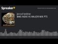 BME INDIE VS MAJOR MIX PT 5 BME INDIE VS MAJOR MIX PT 5