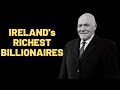 Top 10 Richest Billionaires In Ireland In 2022