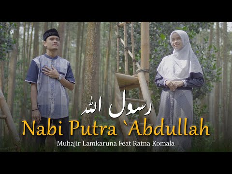 Nabi Putra `Abdullah by Muhajir Lamkaruna feat Ratna Komala || Cover Song
