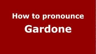 How to pronounce Gardone