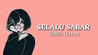 Download lagu Selalu Sabar - Shiffa Harun (Lirik) mp3 Download lagu Selalu Sabar - Shiffa Harun (Lirik) mp3