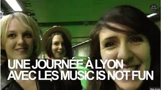 Une journée à Lyon avec les Music is not Fun