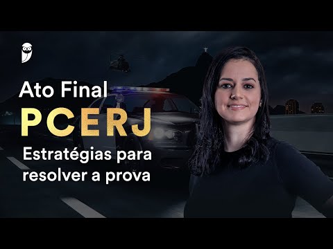 Estratégias para resolver a Prova - Ato Final PCERJ