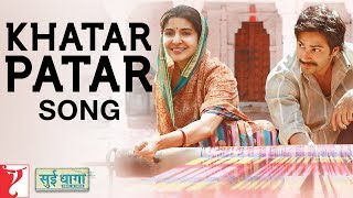 Khatar Patar Song | Sui Dhaaga - Made In India | Anushka Sharma | Varun Dhawan | Papon