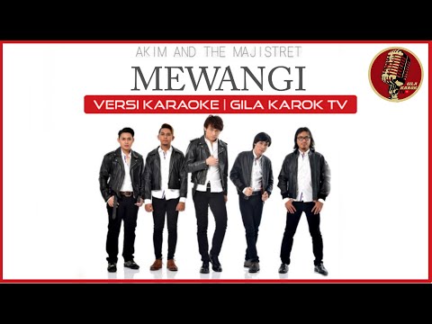 AKIM & THE MAJISTRET  - MEWANGI | VERSI KARAOKE
