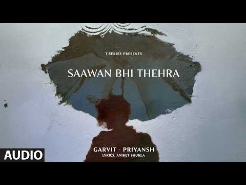Saawan Bhi Thehra (Full Audio) — watch video