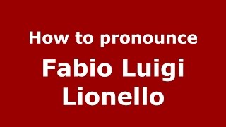 How to pronounce Fabio Luigi Lionello
