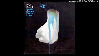 Zoo Brazil Feat. Yota - Never Gonna Find A Love (Seb Fontaine & Jay P's Type Remix)