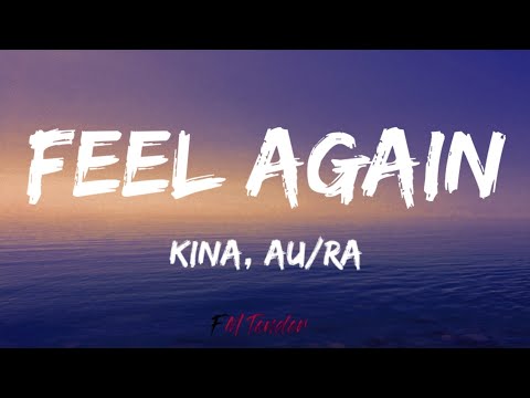 Kina, Au/Ra - Feel Again (Lyrics)