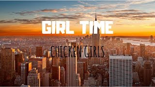 Girl Time - Chicken Girls (Lyric Video)