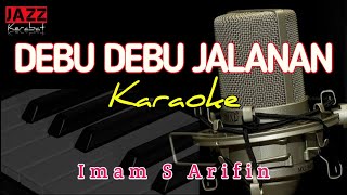 Download lagu KARAOKE DEBU DEBU JALANAN IMAM S. ARIFIN | VERSI KORG PA50 mp3