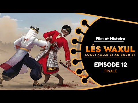 LÉS WAXUL Xallé Bi Ak Bour Bi Episode 12 : En wolof - Finale