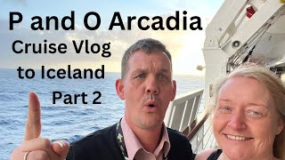 P and O Arcadia Cruise Vlog to Iceland Part 2