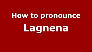 How to pronounce Lagnena