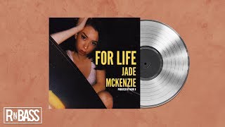 Jade Mckenzie - For Life (Prod. Wade B)