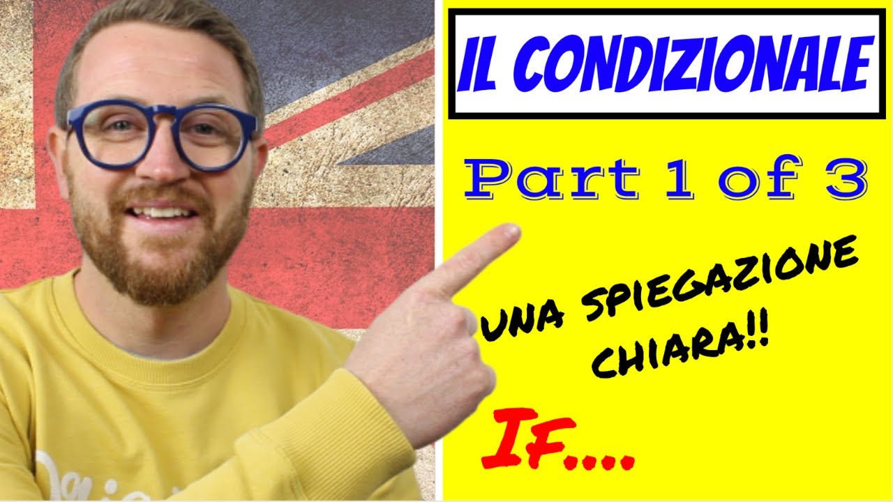 I CONDIZIONALI in Inglese - Spiegati BENE con QUIZ FINALE!! ZERO e PRIMO conditionals. Parte 1 di 3