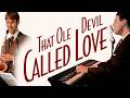 That Ole Devil Called Love | Piano, Sax, and Vocal Cover - Smooth Jazz Music