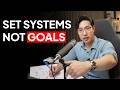 How To Build Systems To Actually Achieve Your Goals