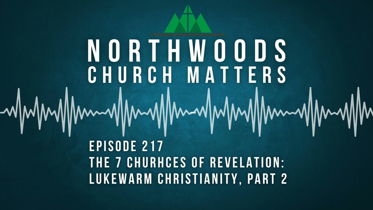 Ep 218 | 7 Churches of Revelation - Lukewarm Christianity, Part 2