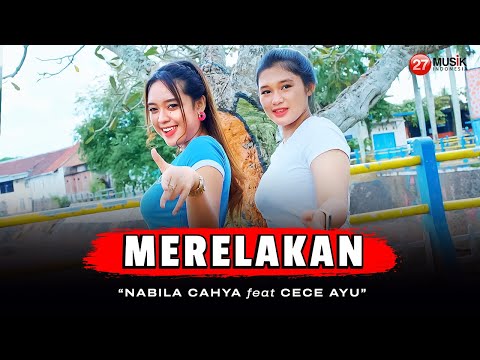 Nabila Cahya Ft. Cece Ayu - Merelakan (Official Music Video)| Kulepaskan Ikatanku Demi Kebahagiaanmu