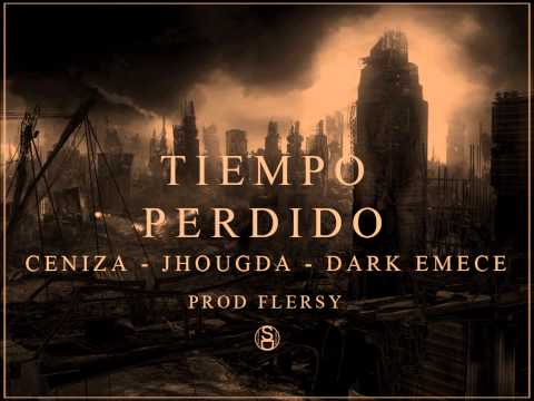 Ceniza Ft Jhougda y Dark EmeCe - Tiempo Perdido - Prod Flersy