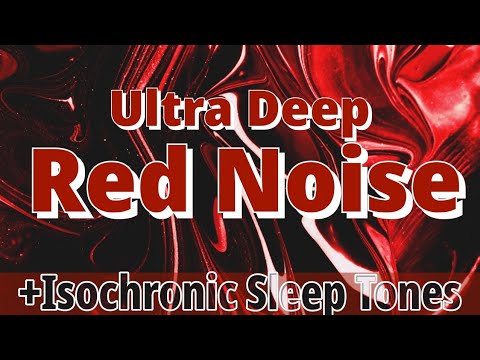 Ultra Deep Red Noise Plus Isochronic Sleep Tones | Relaxation | Deep Sleep | Focus | Concentration