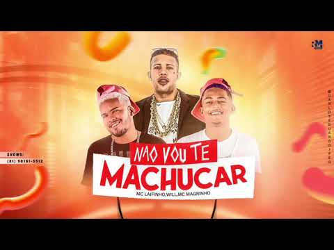 MC LAIFINHO & WILL FEAT. MC MAGRINHO - NÃO VOU TE MACHUCAR (REMIX BREGA FUNK)