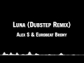 Alex S & Eurobeat Brony - Luna (Dubstep Remix ...