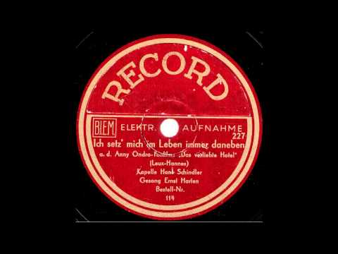 Ich setz' mich im Leben immer daneben / Kapelle Hans Schindler, Gesang: Ernst Harten