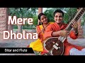 Mere Dholna/Flute and Sitar/Soulful Music