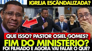 É o FIM do MINISTÉRIO do PASTOR OSIEL GOMES? ELE JÁ PASSOU DOS LIMITES? VAZOU VÍDEO FILMARAM!