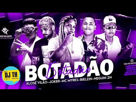 BOTADÃO - KLOSE VILÃO , MC JOKER , MC MYRES , BIELZIN E NEGUIN ZN ( REMIX BREGA FUNK )