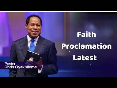 Faith Proclamation Latest Full Version - Pastor Chris Oyakhilome