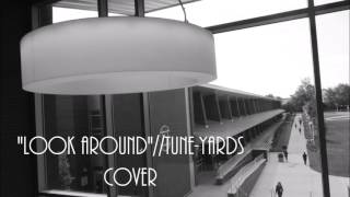 "Look Around" tUnE-yArDs Cover || Alex Je
