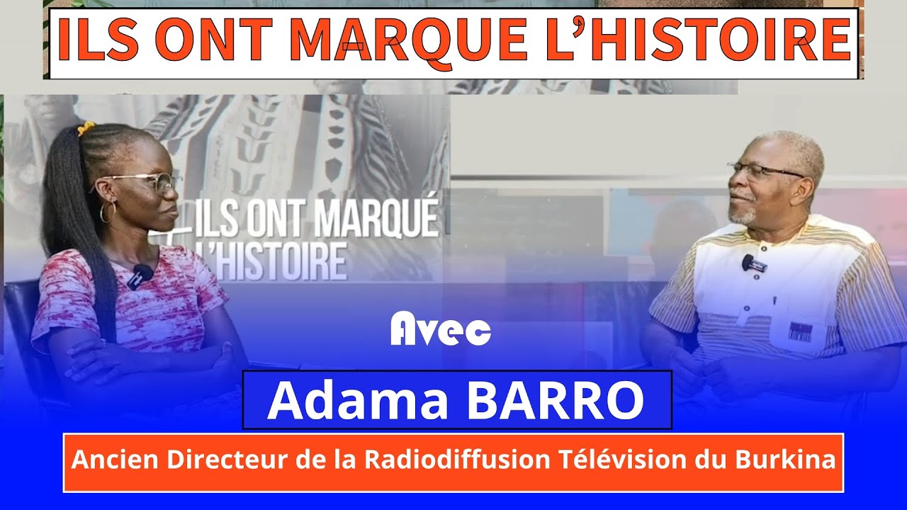 ILS ONT MARQUÉ L'HISTOIRE 20: Adama BARRO ancien directeur de la RTB est avec nous.